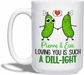 Loving You Is Such A Dill-ight White Mug