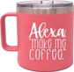 Alexa Make Me Coffee Coral 14 oz